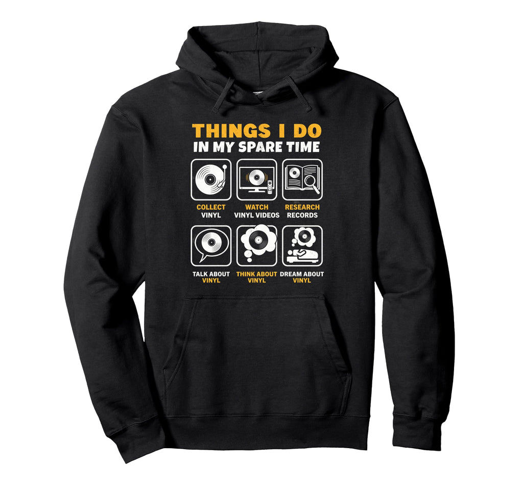 Things I Do My Spare Time Vinyl Record Hoodie - Trendy Graphic for Adults - T-Shirt, Sweatshirt, Hoodie