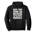New Year Same Me Self Love Sarcastic Hoodie - Custom Art Print Men Women - T-Shirt, Sweatshirt, Hoodie
