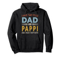 I Have Two Titles Dad And Pappi Fathers Day Hoodie - Novelty Apparel Unisex - T-Shirt, Sweatshirt, Hoodie