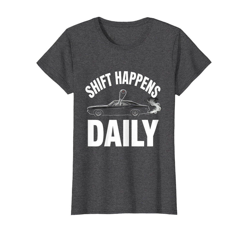 Shift Happens Daily Funny Car Enthusiast T-Shirt - Graphic Print for Adults - T-Shirt, Sweatshirt, Hoodie