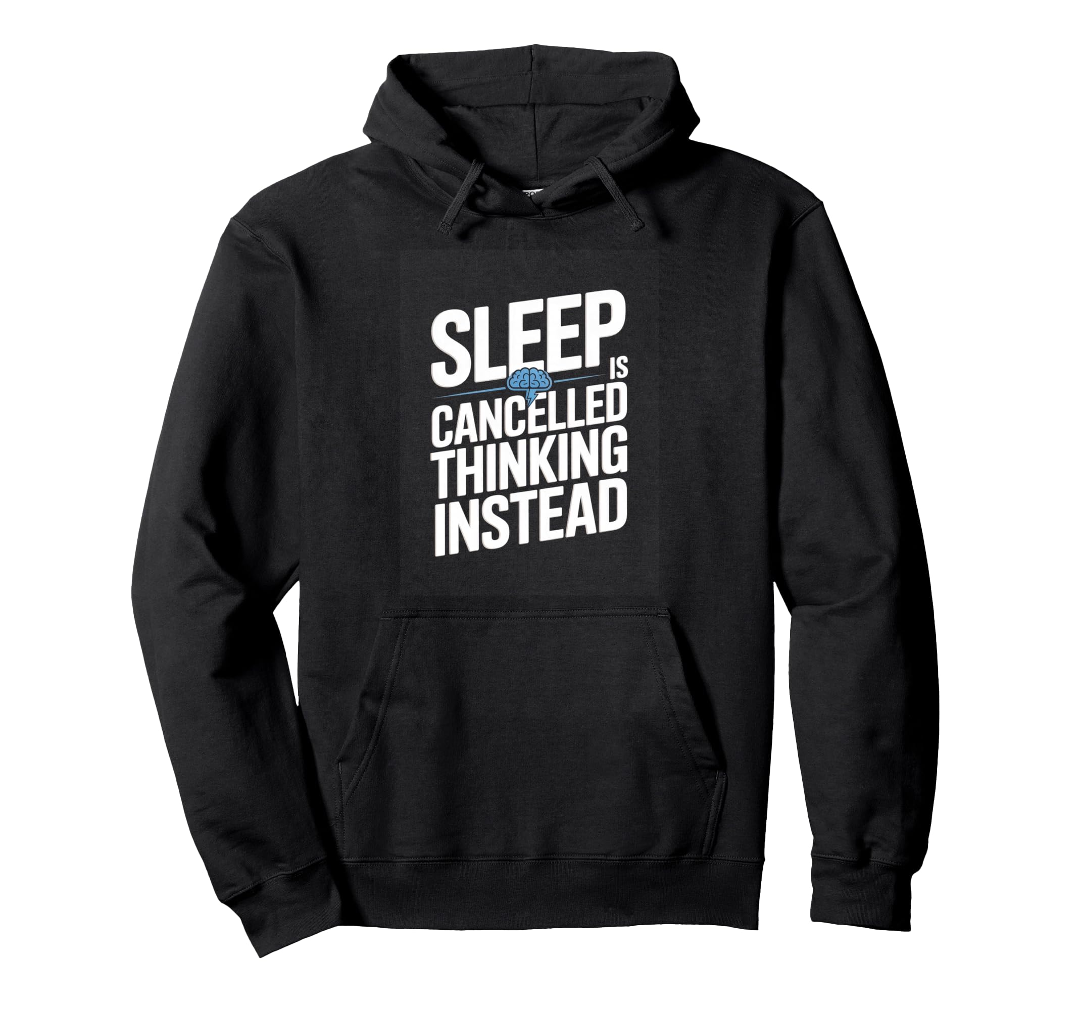 Sleep Is Cancelled Thinking Instead Hoodie - Custom Art Print Men Women - T-Shirt, Sweatshirt, Hoodie