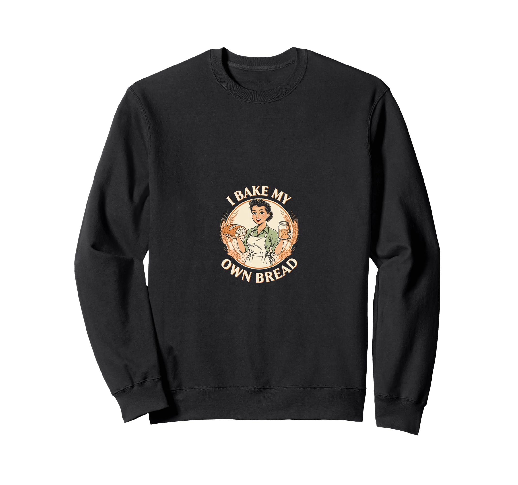 I Bake My Own Bread Sourdough Sweatshirt - Aesthetic Graphic for Adults - T-Shirt, Sweatshirt, Hoodie