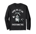 Hang Let Me Overthink This T-Shirt - Trendy Graphic for Adults - T-Shirt, Sweatshirt, Hoodie