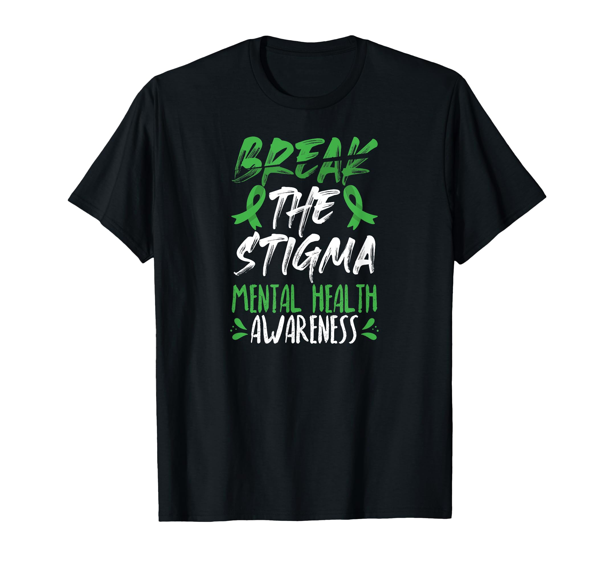 Break Stigma Green Mental Health T-Shirt - Graphic Print Men Women - T-Shirt, Sweatshirt, Hoodie