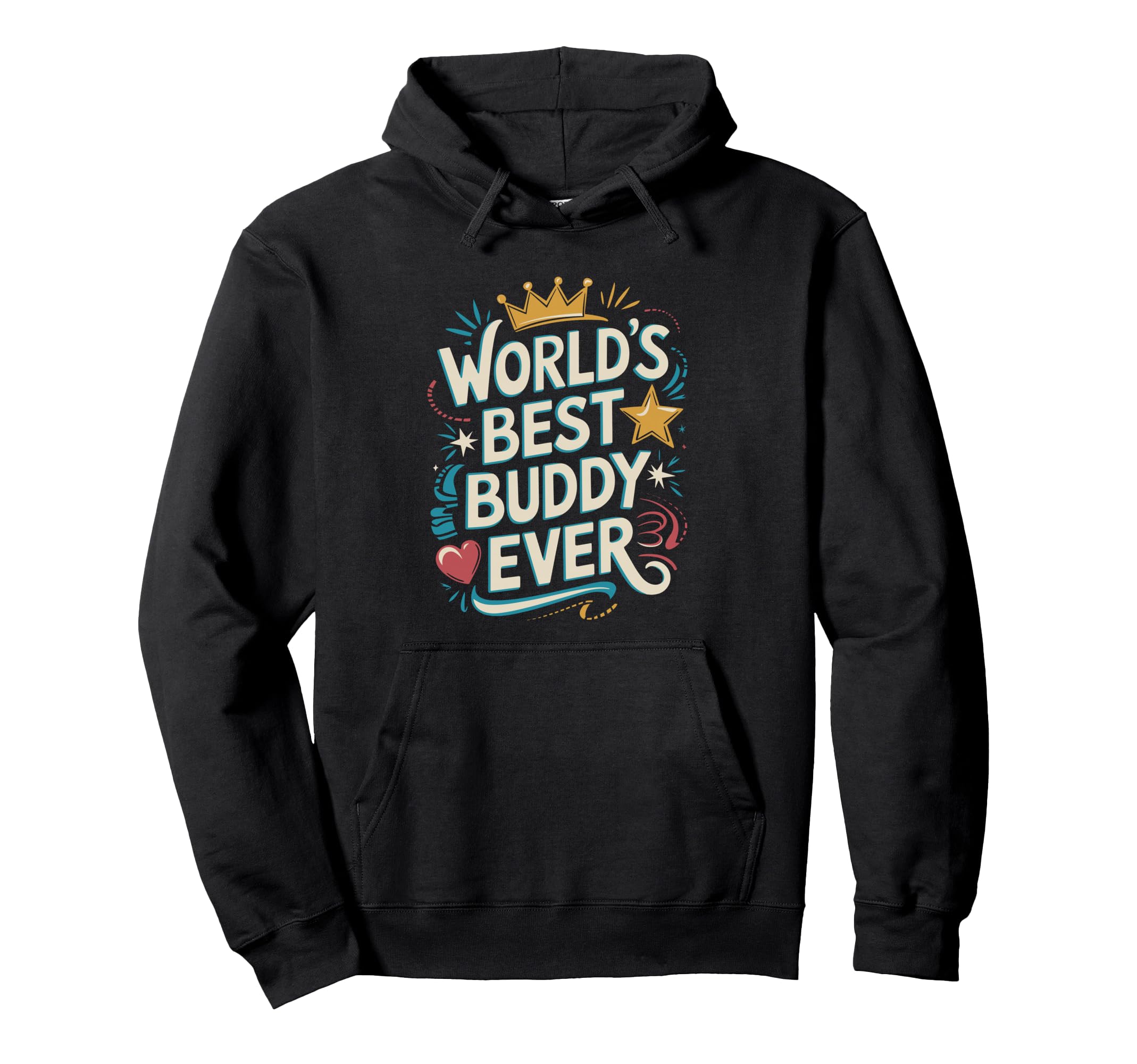 Worlds Best Buddy Ever Typography Hoodie - Aesthetic Graphic for Adults - T-Shirt, Sweatshirt, Hoodie