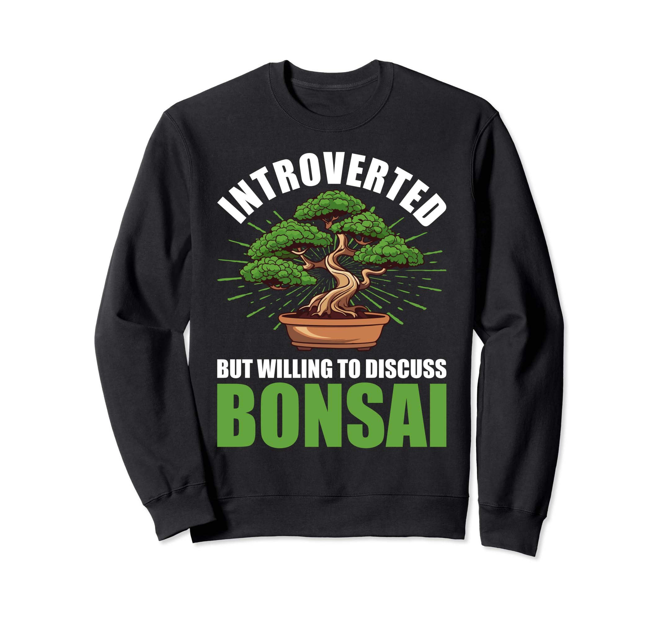 Introverted Discuss Bonsai Tree Sweatshirt - Graphic Print Men Women - T-Shirt, Sweatshirt, Hoodie