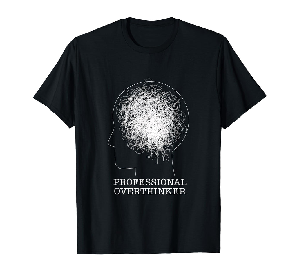 Professional Overthinker Novelty T-Shirt - Novelty Apparel for Adults - T-Shirt, Sweatshirt, Hoodie