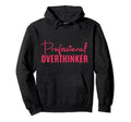 Professional Overthinker Overthinking Hoodie - Graphic Print for Adults - T-Shirt, Sweatshirt, Hoodie