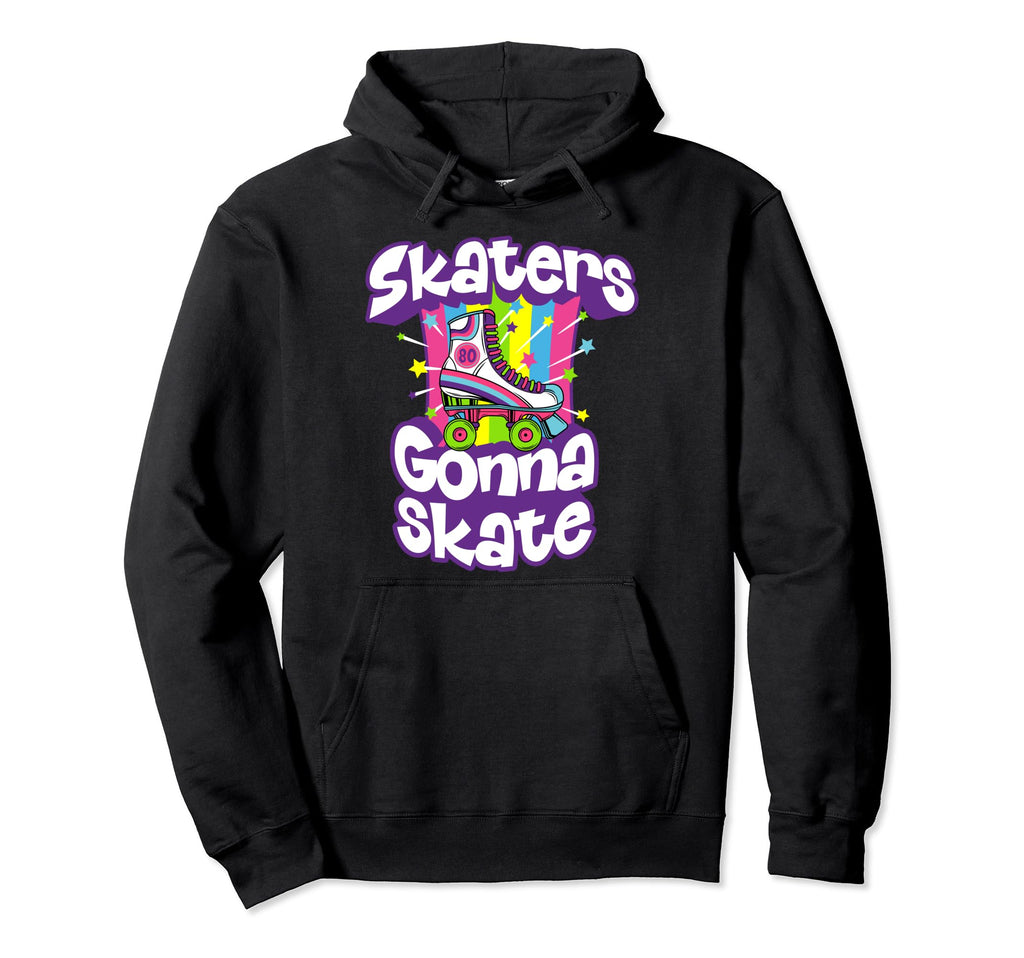Skaters Gonna Skate Funny 80S Rolling Hoodie - Aesthetic Graphic Unisex - T-Shirt, Sweatshirt, Hoodie
