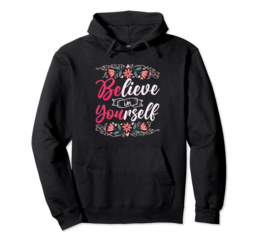 Believe Yourself Self Love Hoodie - Casual Everyday Wear for Adults - T-Shirt, Sweatshirt, Hoodie