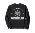 Overthinkers Club Lifetime Sweatshirt - Casual Everyday Wear Men Women - T-Shirt, Sweatshirt, Hoodie