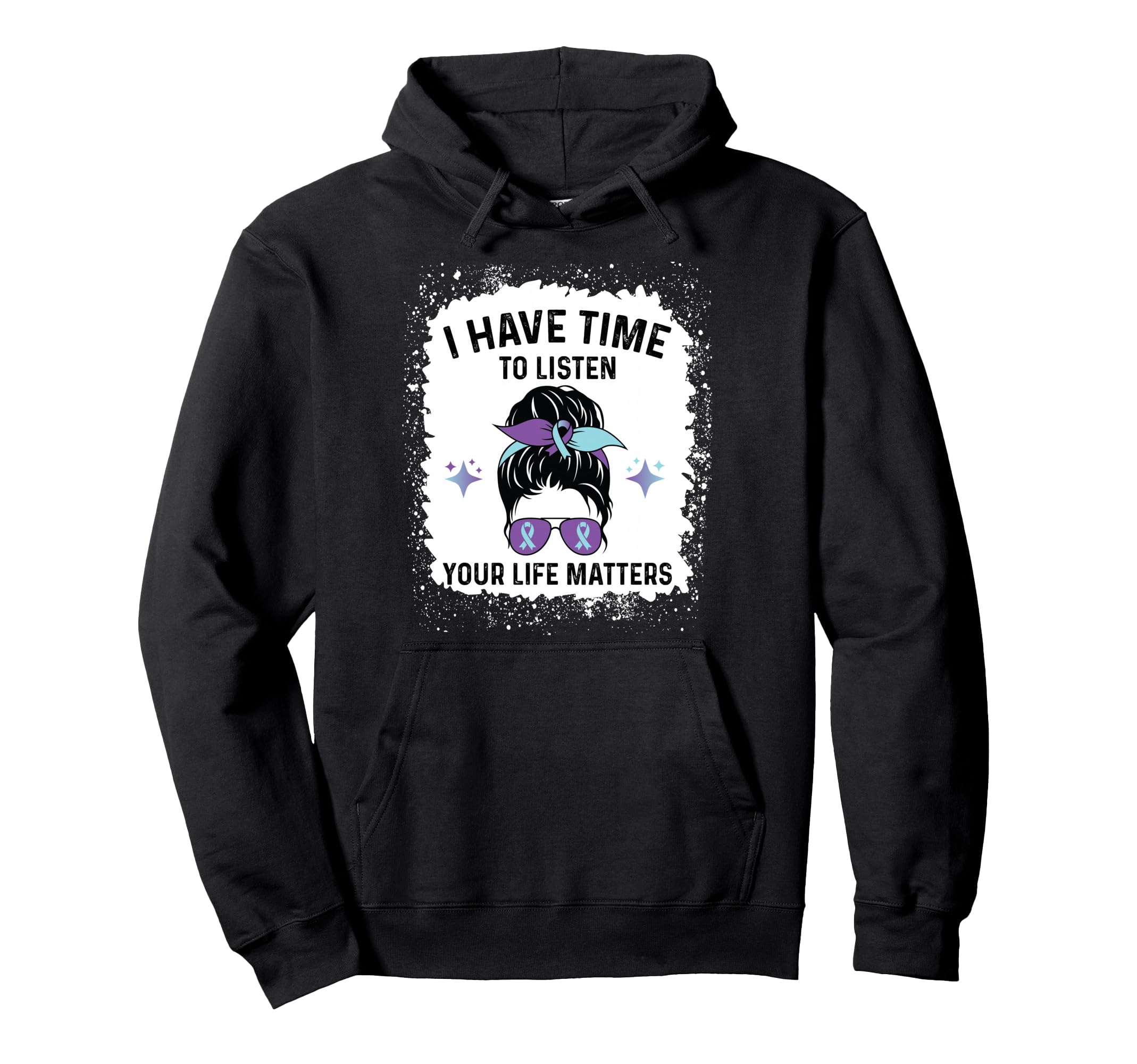 I Have Time To Listen Your Life Matters Hoodie - Novelty Apparel Unisex - T-Shirt, Sweatshirt, Hoodie