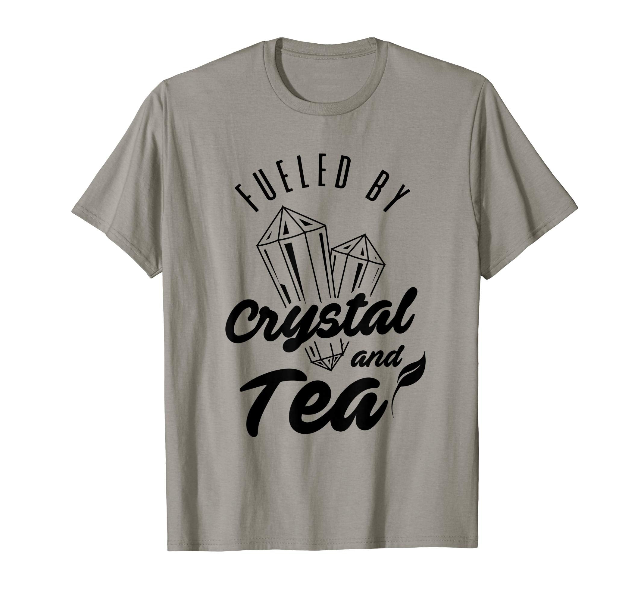 Crystal And Tea Fueled Energy Rock T-Shirt - Fun Novelty Design Men Women - T-Shirt, Sweatshirt, Hoodie