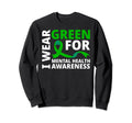 I Wear Green Ribbon Mental Health Sweatshirt - Custom Art Print for Adults - T-Shirt, Sweatshirt, Hoodie