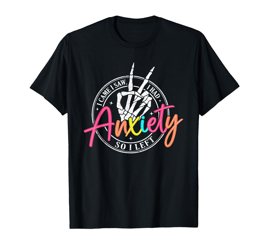 I Came I Saw I Had Anxiety So I Left T-Shirt - Minimalist Print Men Women - T-Shirt, Sweatshirt, Hoodie