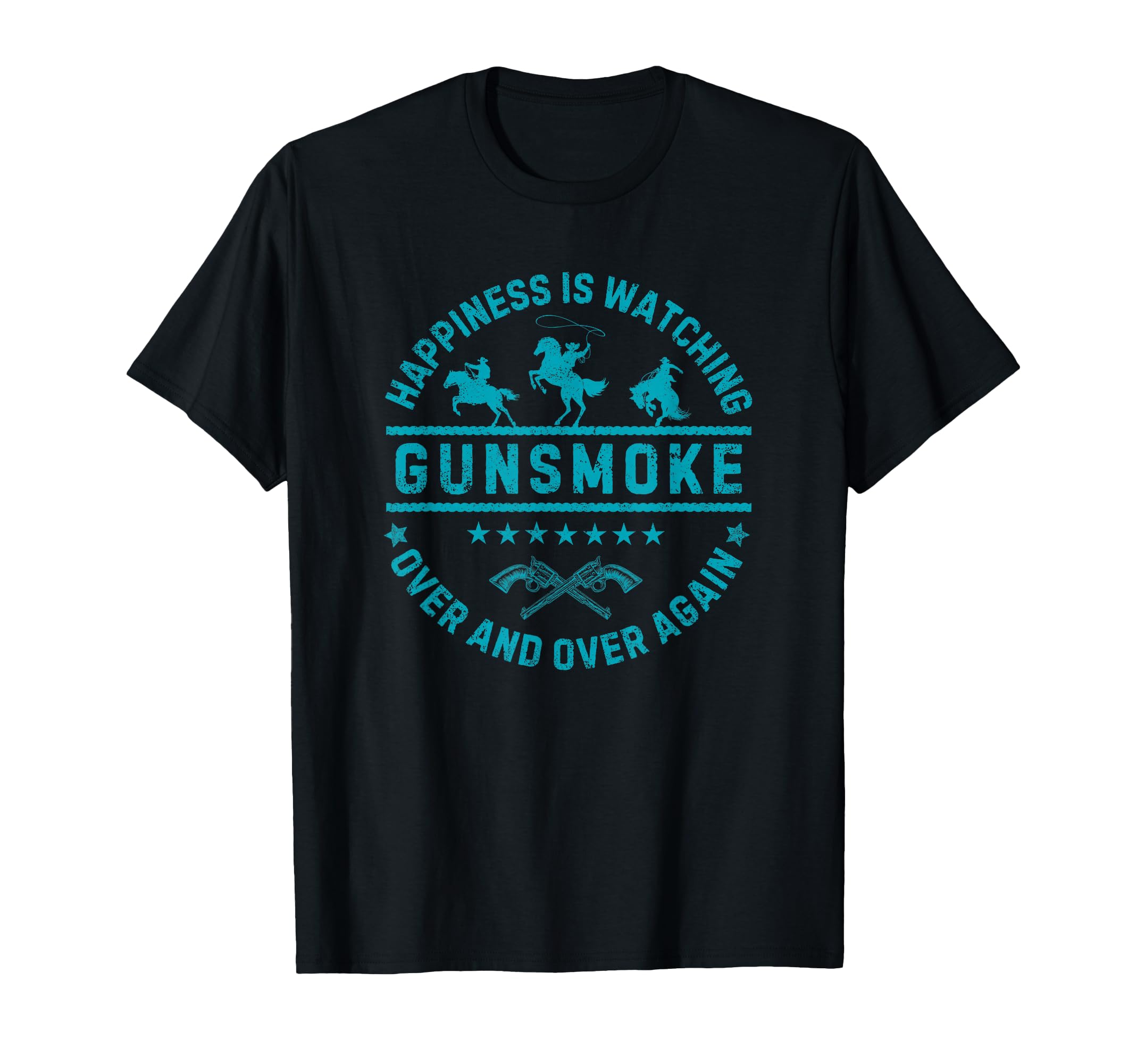 Happiness Is Watching Gunsmoke Over T-Shirt - Novelty Apparel Men Women - T-Shirt, Sweatshirt, Hoodie