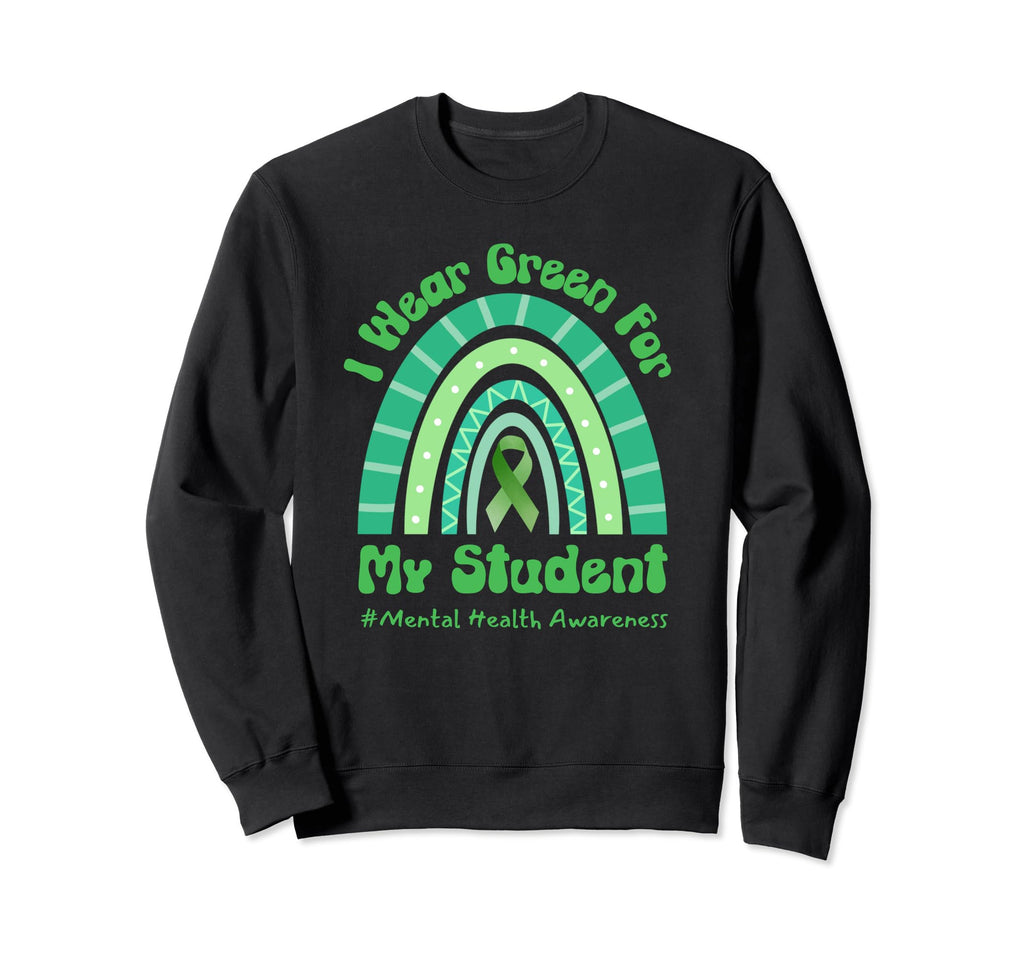 I Wear Green My Student Mental Sweatshirt - Casual Everyday Wear Unisex - T-Shirt, Sweatshirt, Hoodie