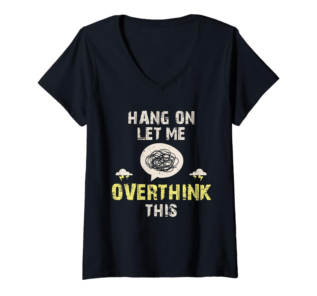 Womens Hang Let Me Overthink This T-Shirt - Custom Art Print for Adults - T-Shirt, Sweatshirt, Hoodie