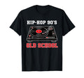 Hip Hop 90S Old School Vinyl Turntable Old T-Shirt - Trendy Graphic Unisex - T-Shirt, Sweatshirt, Hoodie