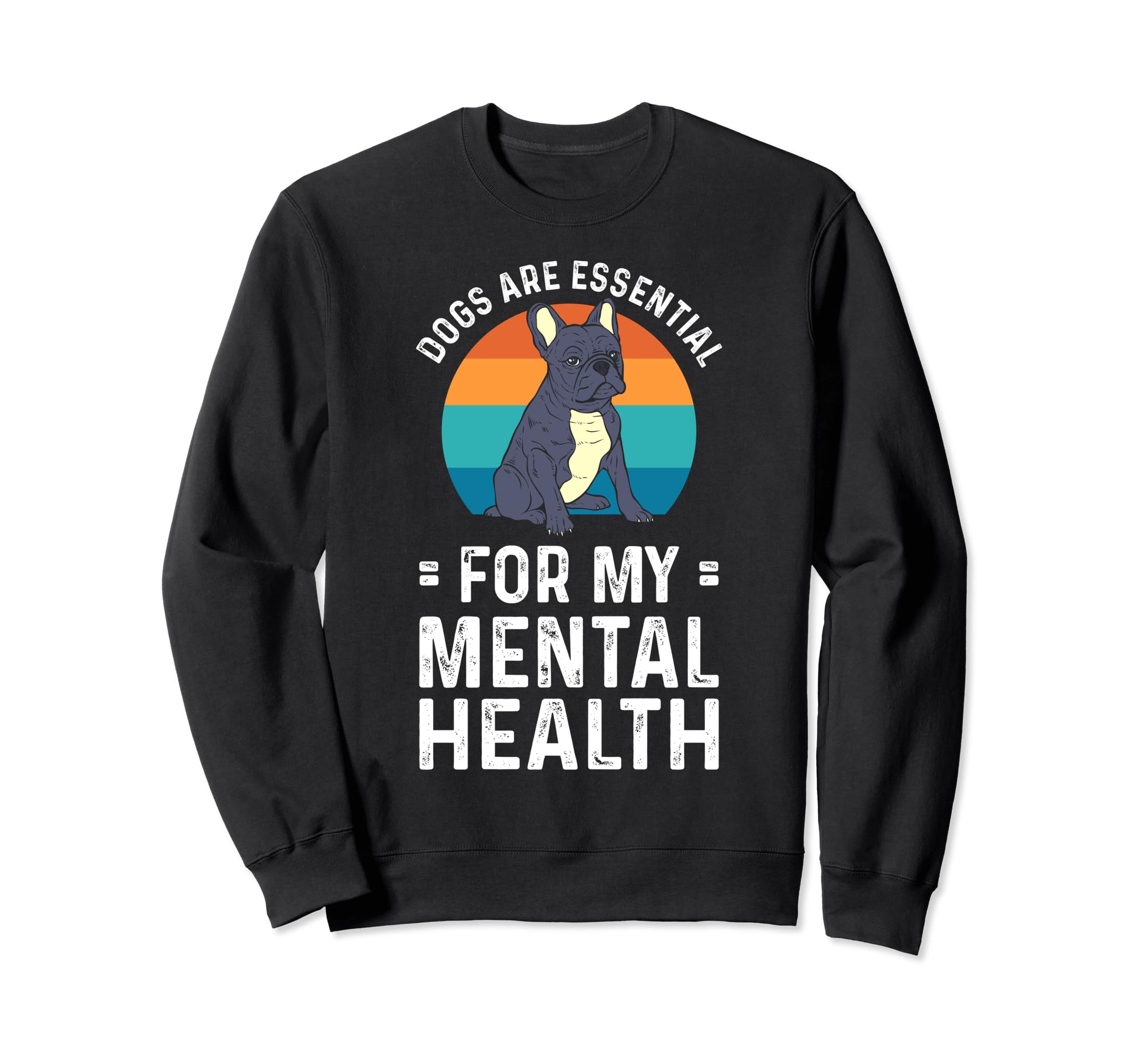 Dogs Are My Mental Health Sweatshirt - Custom Art Print Unisex - T-Shirt, Sweatshirt, Hoodie