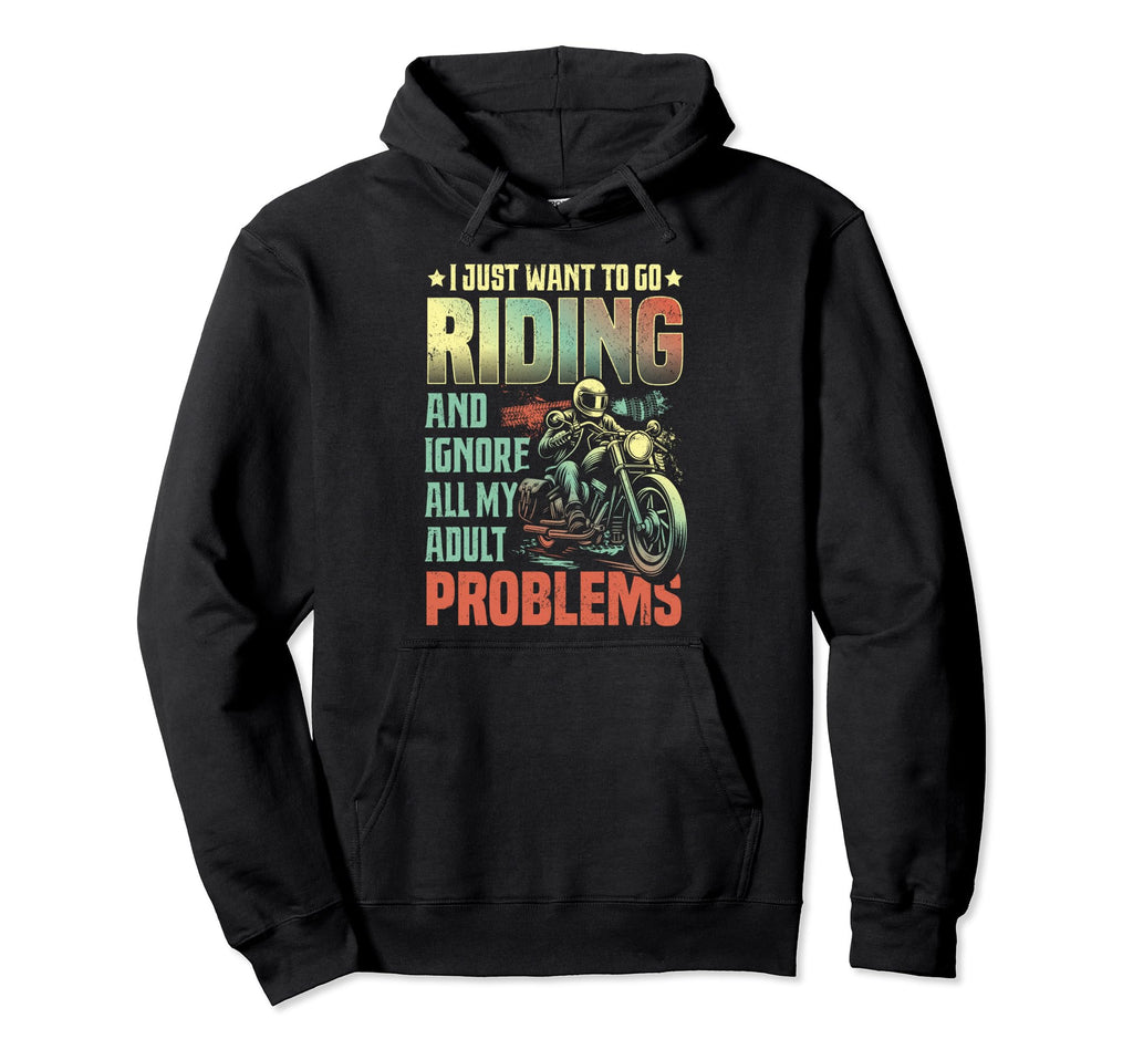 I Just Want To Go Riding Motorcycle Hoodie - Aesthetic Graphic for Adults - T-Shirt, Sweatshirt, Hoodie