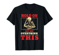 Hold Let Me Overthink This T-Shirt - Custom Art Print for Adults - T-Shirt, Sweatshirt, Hoodie