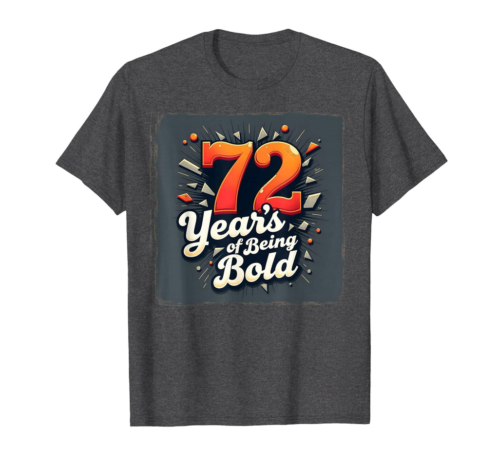 72 Years Being Bold Birthday Gift T-Shirt - Custom Art Print for Adults - T-Shirt, Sweatshirt, Hoodie