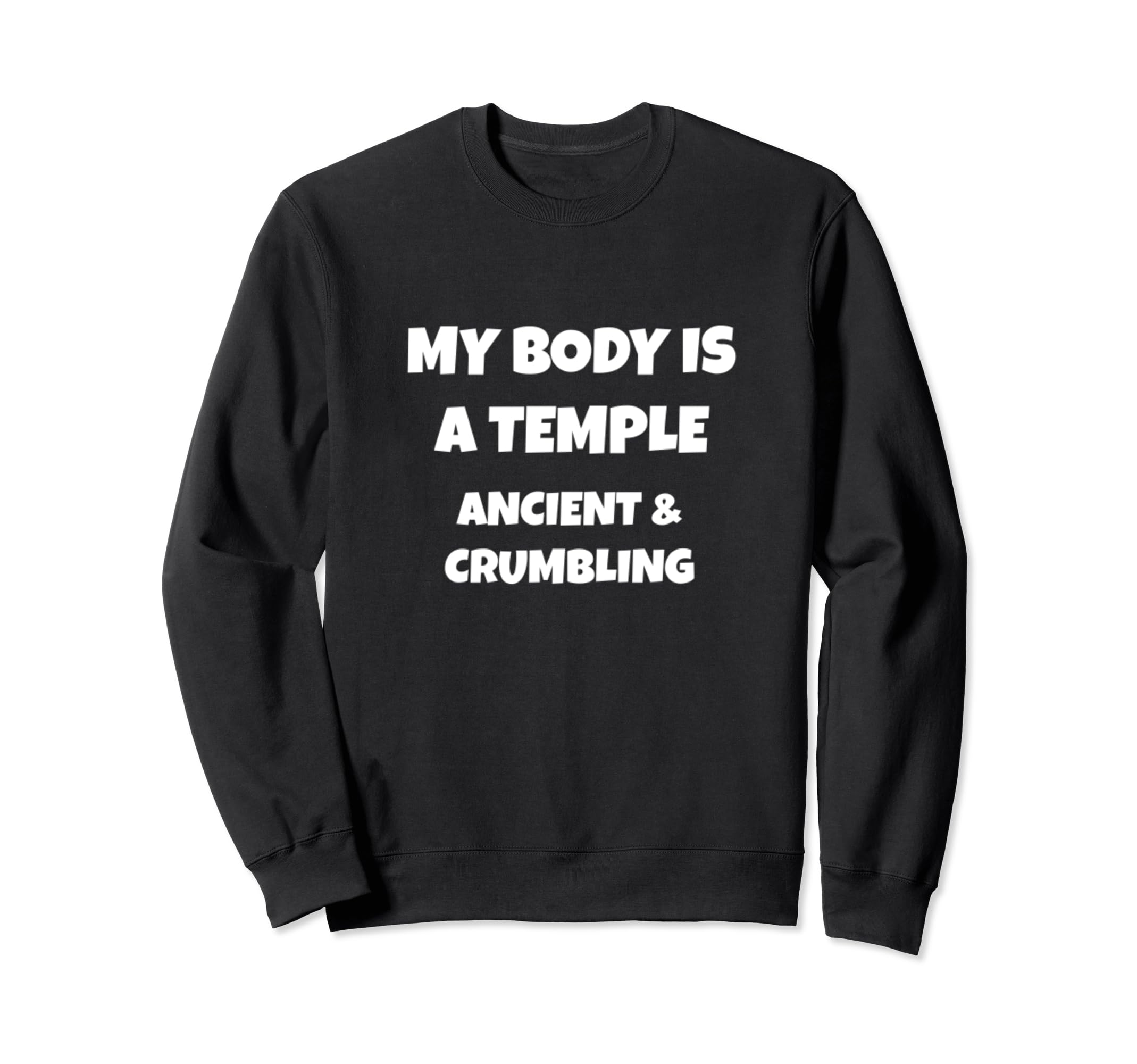 My Body Is Temple Ancient Sweatshirt - Casual Everyday Wear Unisex - T-Shirt, Sweatshirt, Hoodie