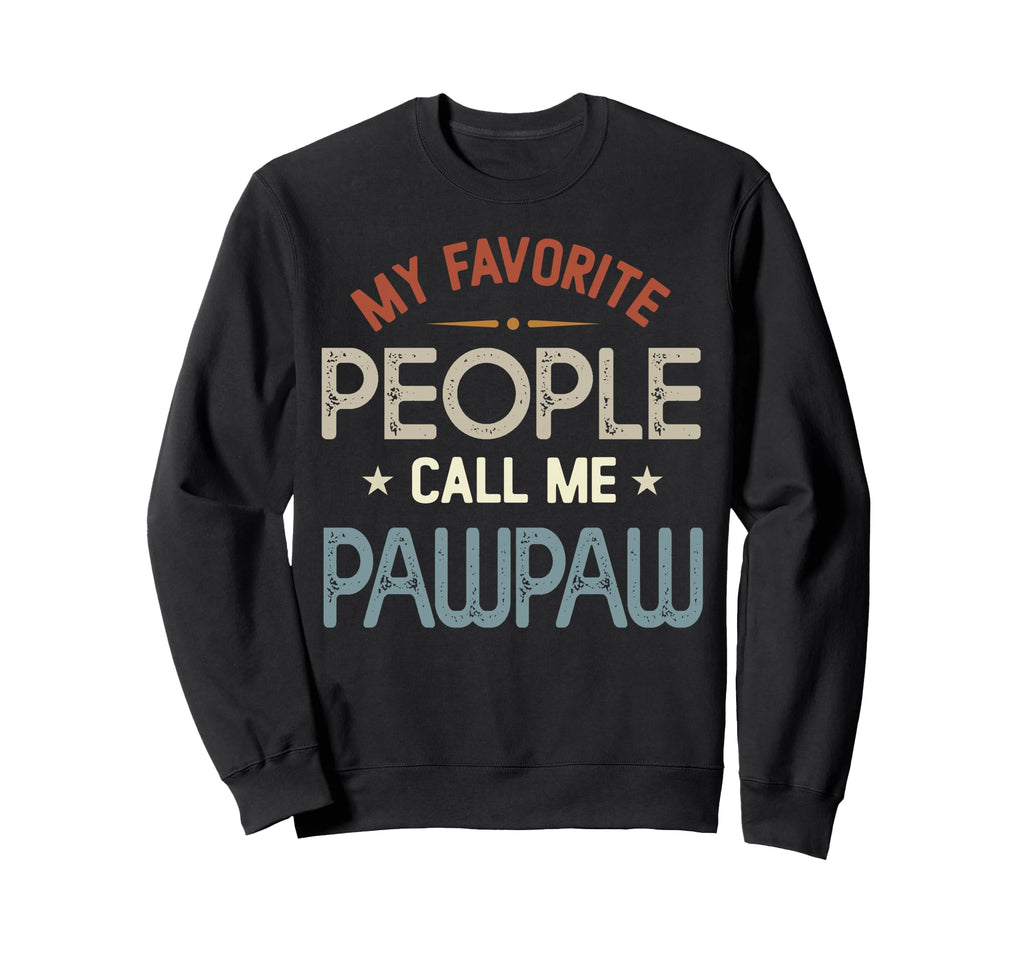 My Favorite People Call Me Pawpaw Sweatshirt - Aesthetic Graphic Men Women - T-Shirt, Sweatshirt, Hoodie