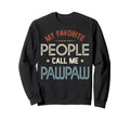 My Favorite People Call Me Pawpaw Sweatshirt - Aesthetic Graphic Men Women - T-Shirt, Sweatshirt, Hoodie