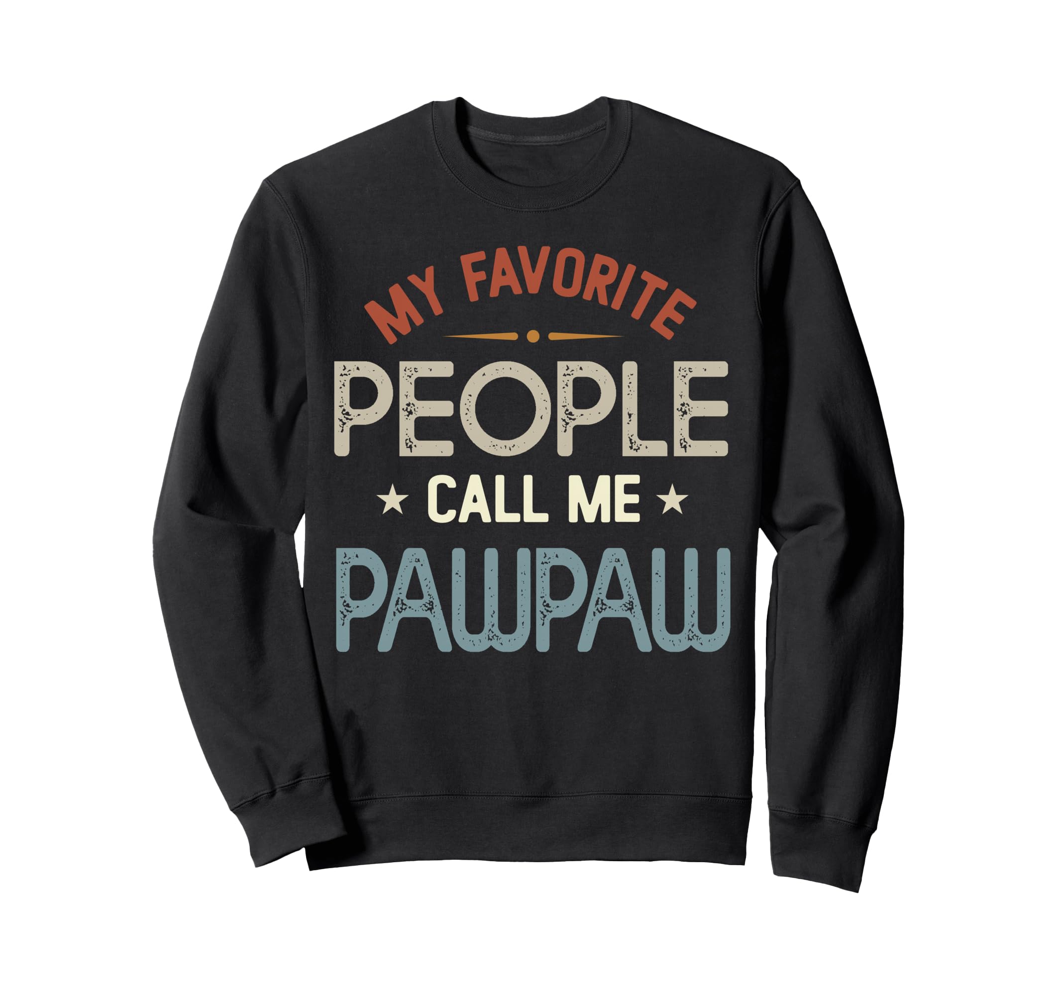 My Favorite People Call Me Pawpaw Sweatshirt - Aesthetic Graphic Men Women - T-Shirt, Sweatshirt, Hoodie