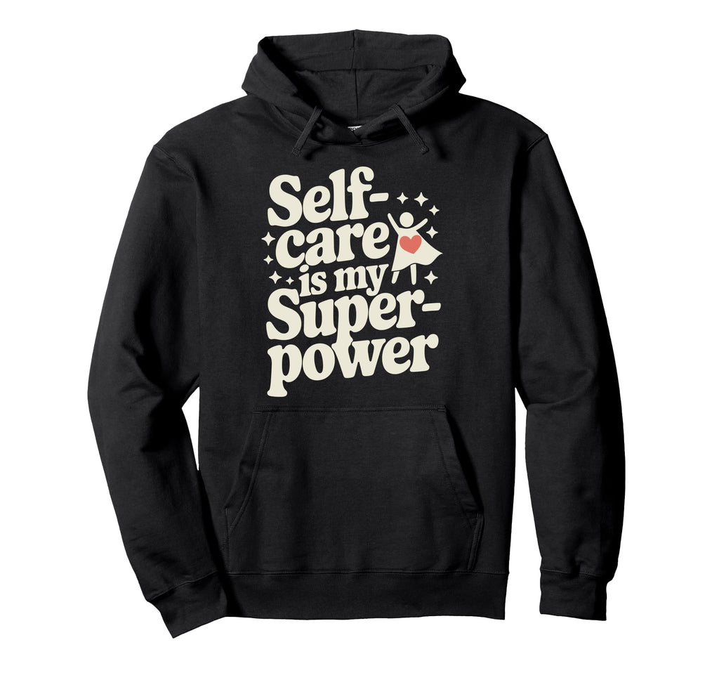 Mindfulness Self Love Self Care Routine Hoodie - Trendy Graphic Unisex - T-Shirt, Sweatshirt, Hoodie