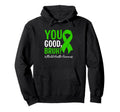 You Good Bruh Mental Health Awareness Hoodie - Trendy Graphic Men Women - T-Shirt, Sweatshirt, Hoodie