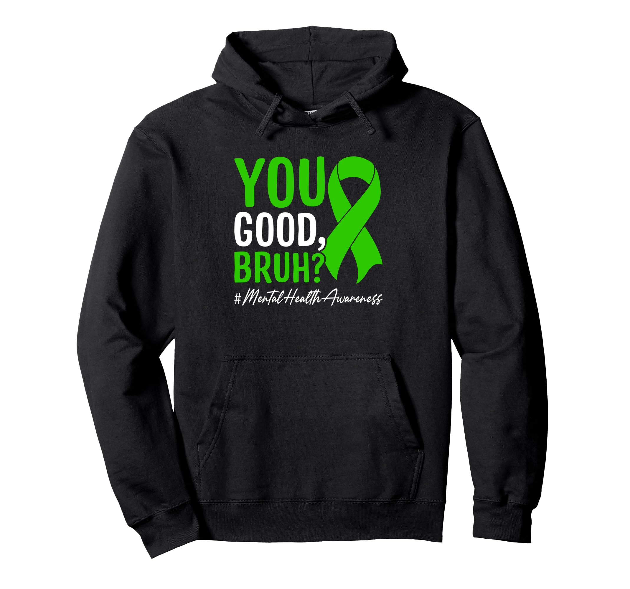 You Good Bruh Mental Health Awareness Hoodie - Trendy Graphic Men Women - T-Shirt, Sweatshirt, Hoodie