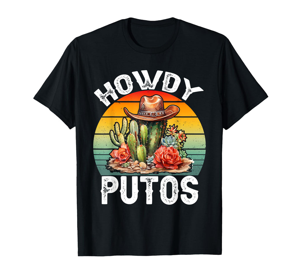 Howdy Putos Funny Cowboy Cactus T-Shirt - Casual Everyday Wear for Adults - T-Shirt, Sweatshirt, Hoodie