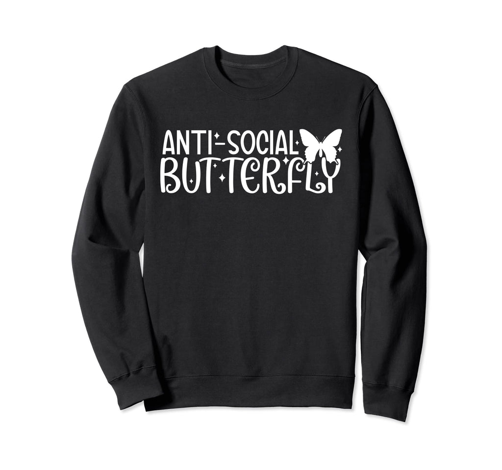 Anti Social Butterfly Funny Sweatshirt - Novelty Apparel Men Women - T-Shirt, Sweatshirt, Hoodie