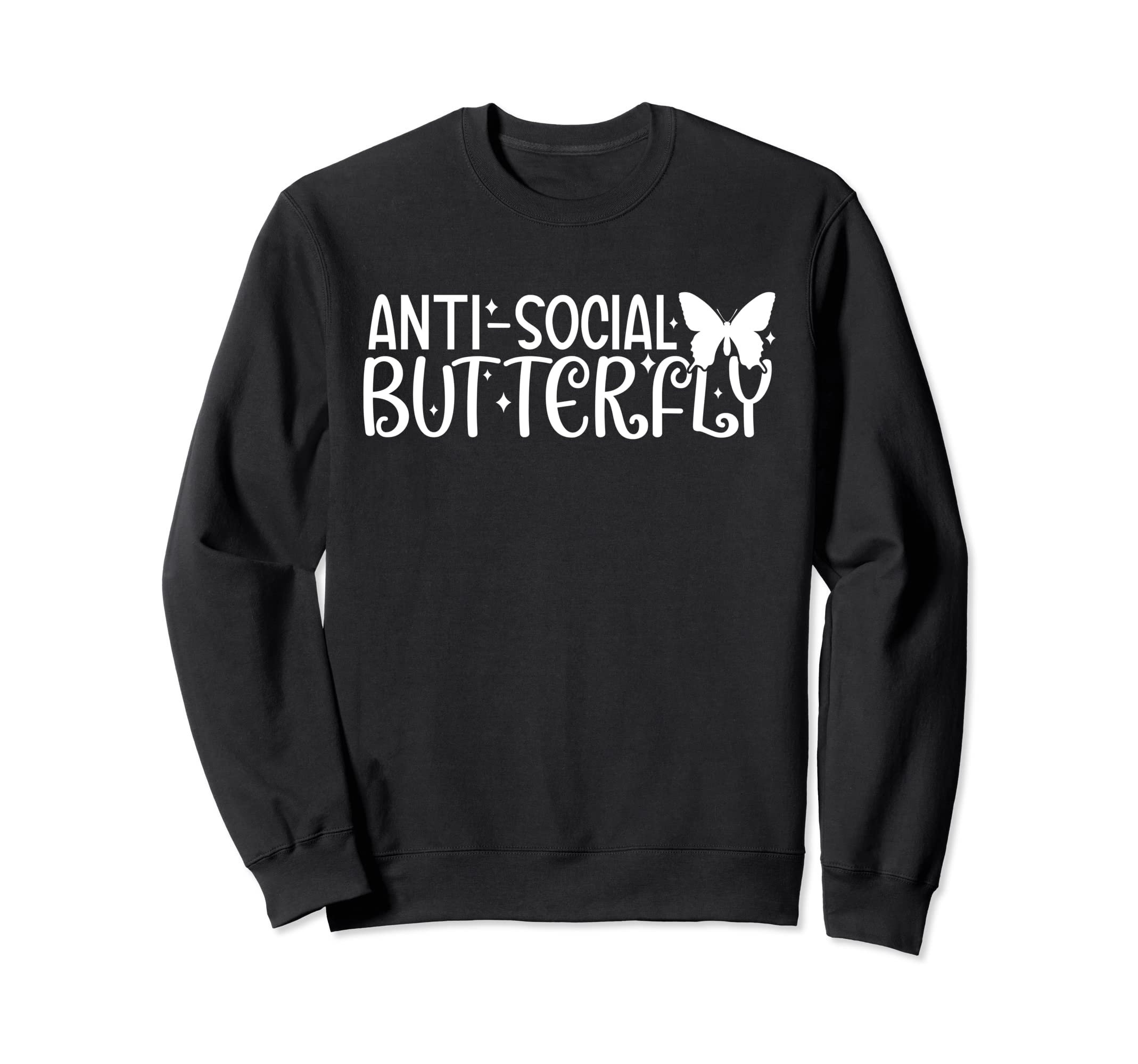 Anti Social Butterfly Funny Sweatshirt - Novelty Apparel Men Women - T-Shirt, Sweatshirt, Hoodie