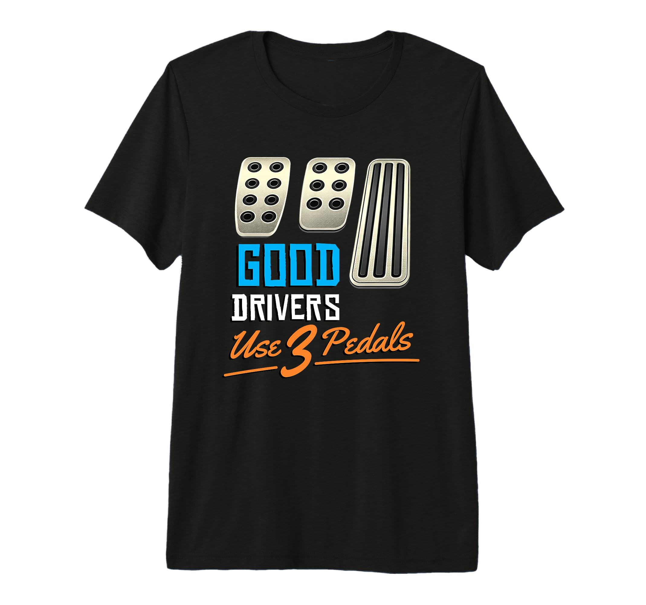 Manual Transmission Good Drivers T-Shirt - Casual Everyday Wear Men Women - T-Shirt, Sweatshirt, Hoodie