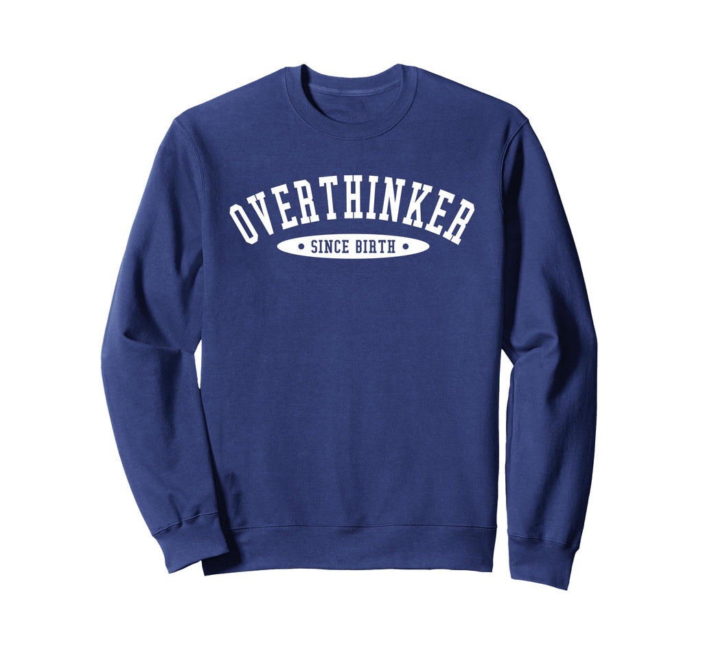 Overthinker Since Birth Sweatshirt - Minimalist Print Unisex - T-Shirt, Sweatshirt, Hoodie