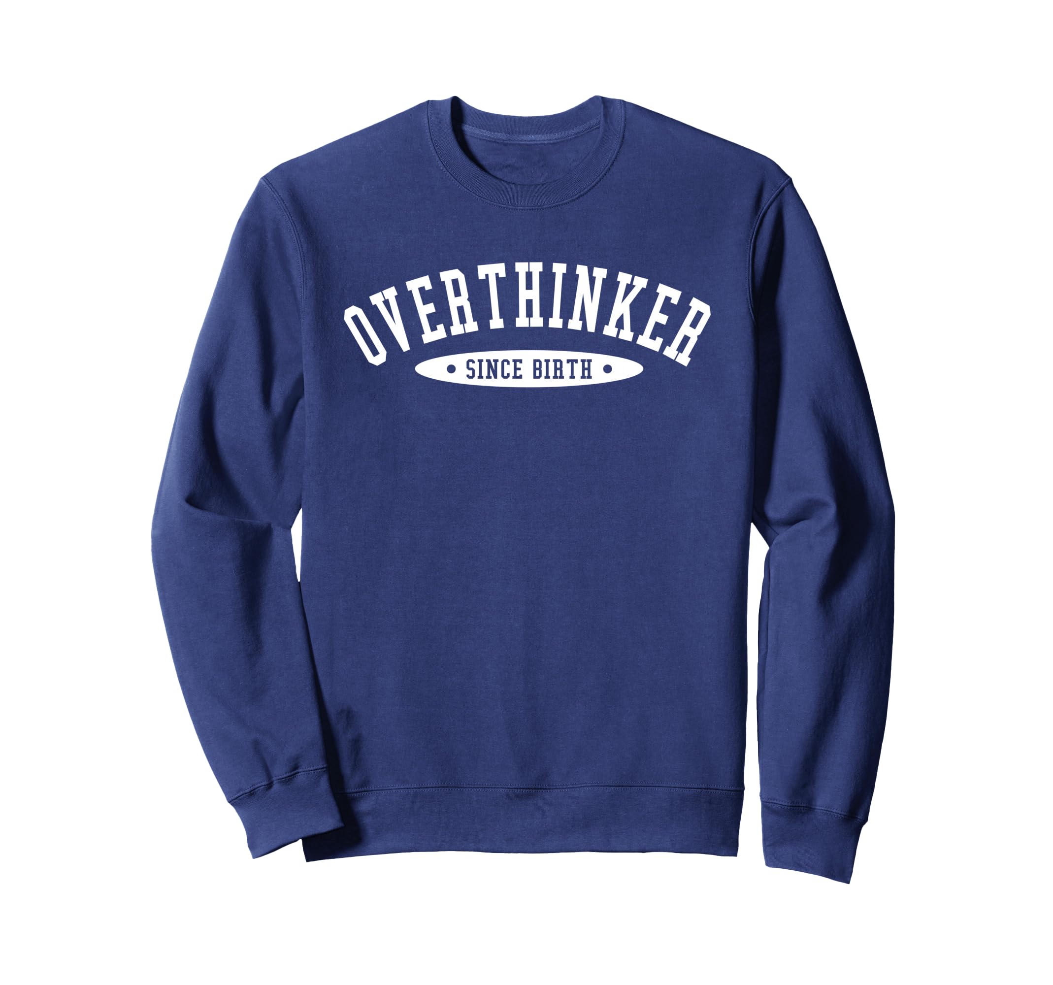 Overthinker Since Birth Sweatshirt - Minimalist Print Unisex - T-Shirt, Sweatshirt, Hoodie