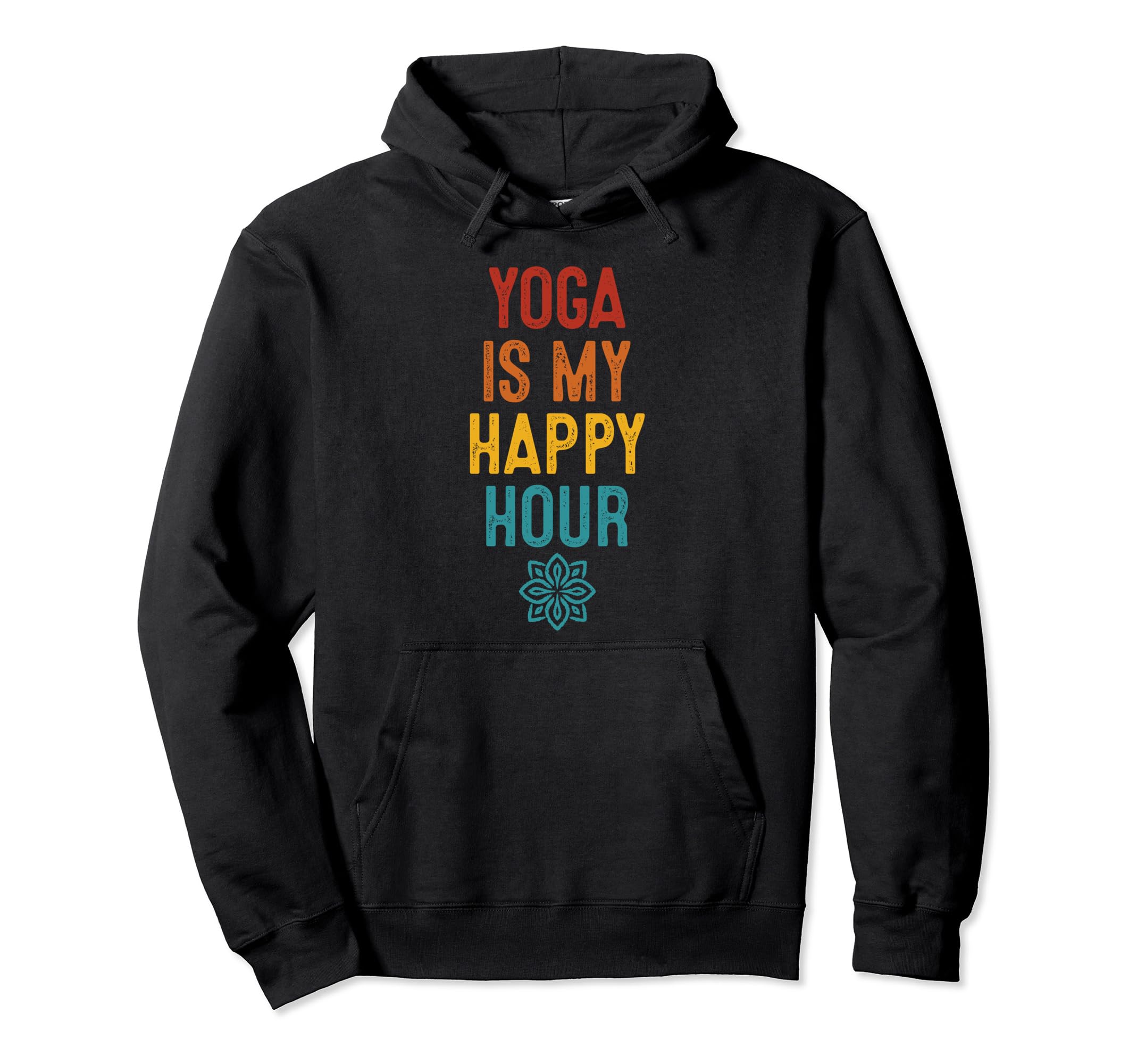 Yoga Is My Happy Hour Relaxation Hoodie - Streetwear Style Men Women - T-Shirt, Sweatshirt, Hoodie