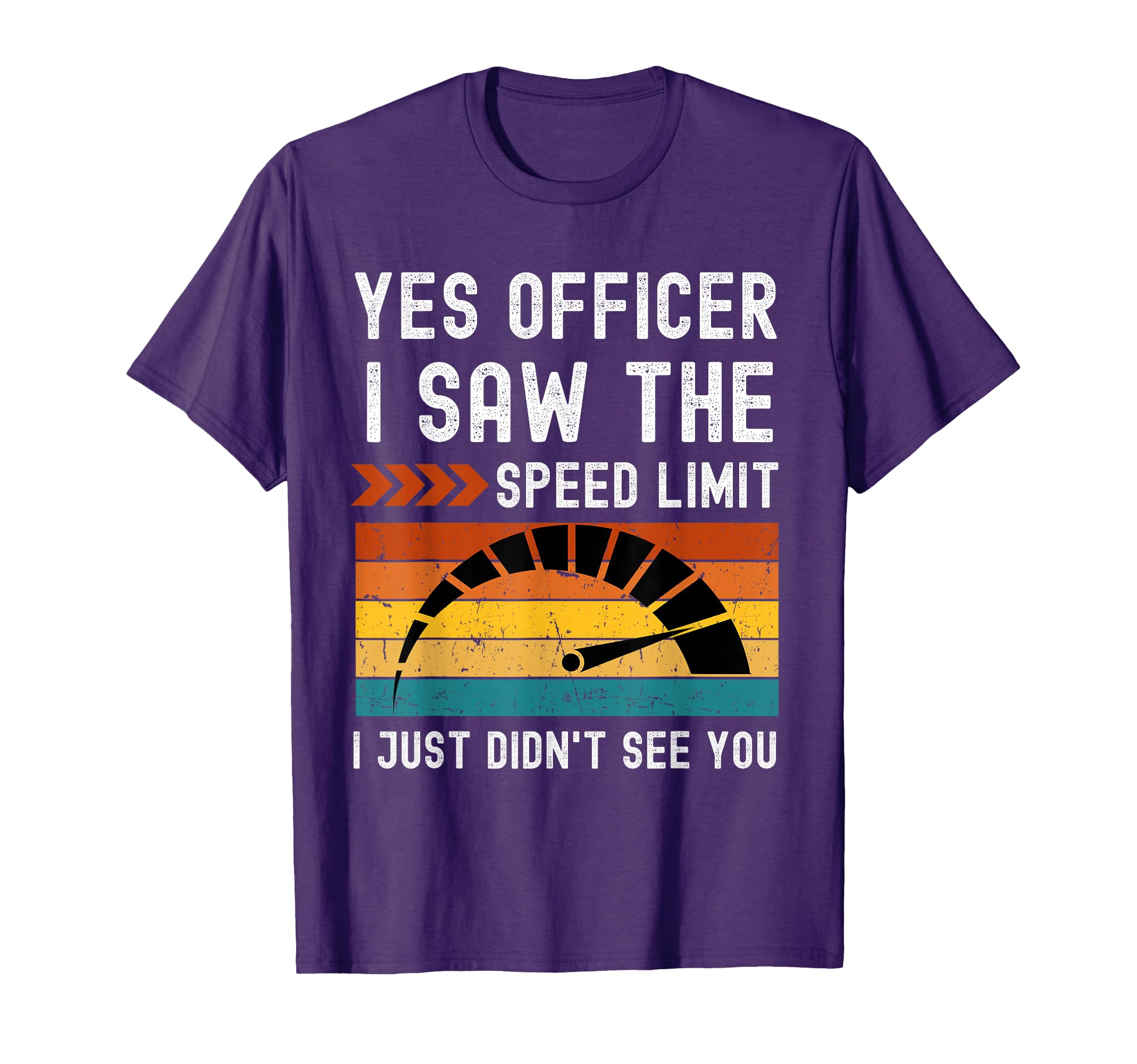 Yes Officer I Saw Speed Limit Car Speeding T-Shirt - Trendy Graphic Unisex - T-Shirt, Sweatshirt, Hoodie
