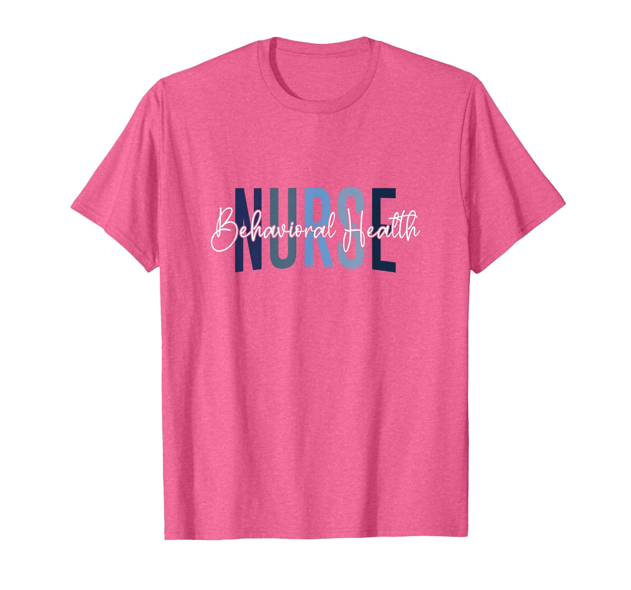 Behavioral Health Nurse Mental T-Shirt - Fun Novelty Design Men Women - T-Shirt, Sweatshirt, Hoodie