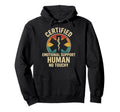 Certified Emotional Support Human No Hoodie - Casual Everyday Wear Unisex - T-Shirt, Sweatshirt, Hoodie