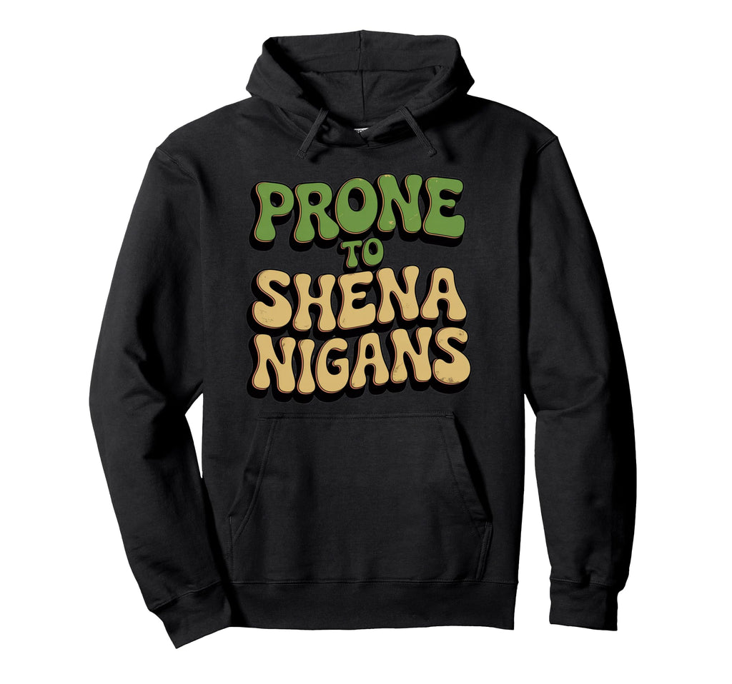Prone To Shenanigans Typography Hoodie - Unique Graphic for Adults - T-Shirt, Sweatshirt, Hoodie