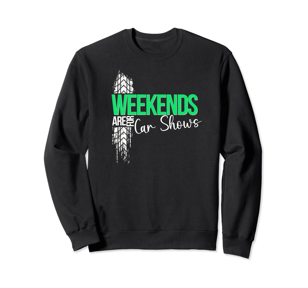 Weekends Are Car Shows Car Show Sweatshirt - Graphic Print for Adults - T-Shirt, Sweatshirt, Hoodie