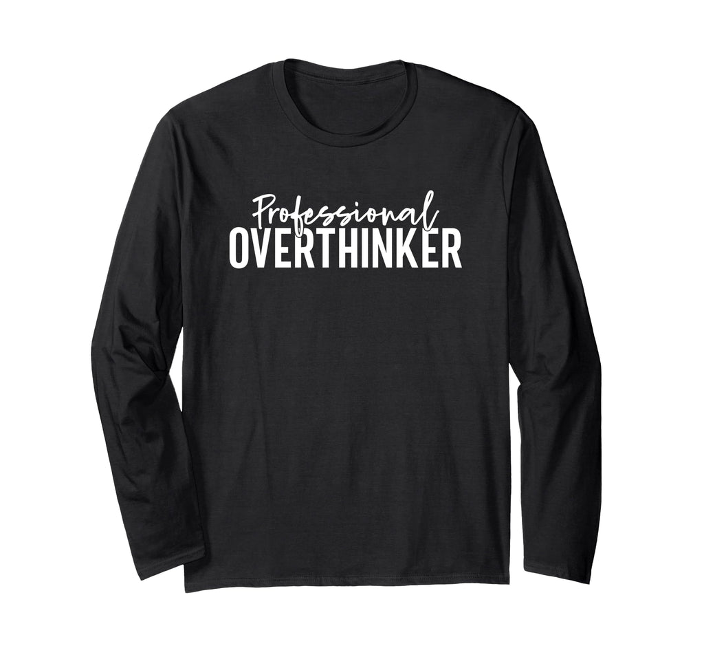 Professional Overthinker T-Shirt - Streetwear Style for Adults - T-Shirt, Sweatshirt, Hoodie