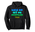 Hold Let Me Overthink This Overthinker Hoodie - Custom Art Print Unisex - T-Shirt, Sweatshirt, Hoodie