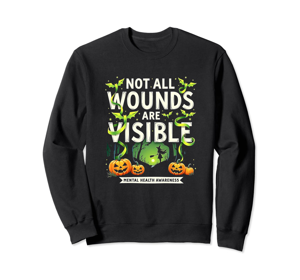 Not All Wounds Are Visible Mental Sweatshirt - Aesthetic Graphic Unisex - T-Shirt, Sweatshirt, Hoodie