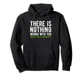 There Is Nothing Wrong You Mental Health Hoodie - Unique Graphic Men Women - T-Shirt, Sweatshirt, Hoodie